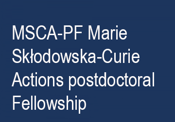 Marie Skłodowska-Curie Actions Postdoctoral Fellowship (MSCA-PF)